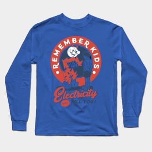 Electricity Will Kill You Long Sleeve T-Shirt